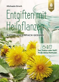 Buchcover: Entgiften mit Heilpflanzen. Von Michaela Girsch. Erschienen bei Ulmer.