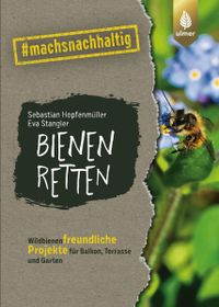 Buchcover: Bienen retten. Aus der Reihe #machsnachhaltig. Von Sebastien Hopfenmüller und Eva Stangler. Erschienen bei Ulmer.