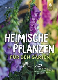 Buchcover: Heimische Pflanzen für den Garten. Von Elke Schwarzer. Erschienen bei Ulmer.