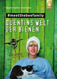 Buchcover: Quentins Welt der Bienen. Von Quentin Kupfer und Fiona Kupfer. Erschienen bei Ulmer.