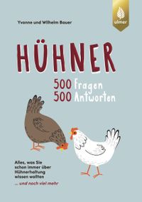 Buchcover: Hühner 500 Fragen, 500 Antworten. Von Yvonne und Wilhelm Bauer. Erschienen bei Ulmer.