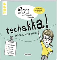 Buchcover: Tschakka! Das wird mein Jahr! Von Nina Eckes. Erschienen bei TOPP.